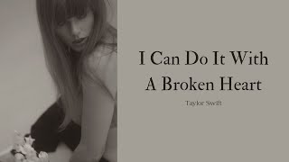 Taylor Swift — I Can Do It With A Broken Heart Lyrics [upl. by Eirrotal]