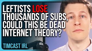 Leftists LOSE THOUSANDS of Subs amp Followers Could This Be Dead Internet Theory After Trump Win [upl. by Yrneh]