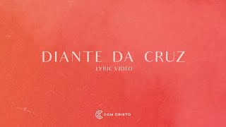 Com Cristo  Diante Da Cruz Lyric Vídeo [upl. by Ignacio]