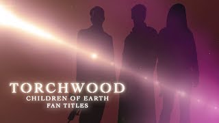 Torchwood Children Of Earth Fan Title Sequence [upl. by Pope]