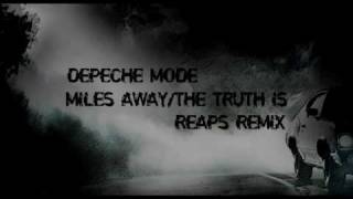 Depeche Mode  Miles AwayThe Truth Is  Reaps Remix [upl. by Vinny]