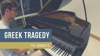 Greek Tragedy  The Wombats Piano Cover [upl. by Tobey]