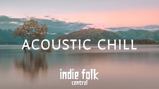 Acoustic Chill • A Soft Indie Folk Playlist Vol 2 50 tracks3 hours Calm amp Soothing [upl. by Aiet]