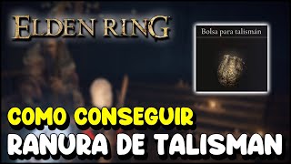 Elden Ring Cómo conseguir RANURA DE TALISMAN ADICIONAL Hueco extra de talismán [upl. by Yrome433]