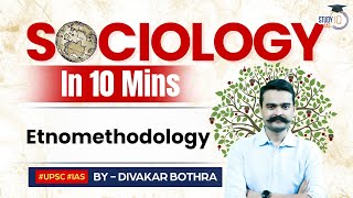 Sociology in 10 minutes  New Series  Ep13 Etnomethodology  StudyIQ IAS  UPSC [upl. by Neitsirhc]