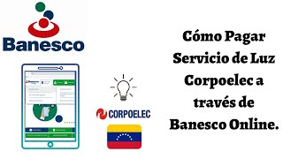 Cómo Pagar Corpoelec en Banesco Online 2022 CARALBERZ [upl. by Wagoner697]