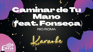 Río Roma  Caminar de Tu Mano feat Fonseca Versión Karaoke [upl. by Nylatsyrk834]