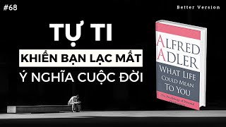 Tự ti là khởi đầu trở nên siêu việt  Sách Cuộc sống có ý nghĩa gì với bạn Tác giả Adler [upl. by Elak]