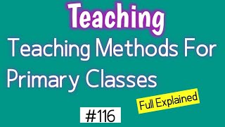 Teaching Methods For Primary Classes  Methods of Teaching [upl. by Nrublim]