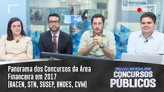 Panorama dos Concursos da Área Financeira em 2017 BACEN STN SUSEP BNDES CVM [upl. by Parette625]