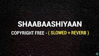 SHAABAASHIYAAN   SLOWED  REVERB  Copyright Free  FULL SONG  Sabashiya  Official Gameplay [upl. by Ynoep]