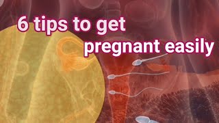 6 TIPS TO GET PREGNANT EASILY [upl. by Hallutama]