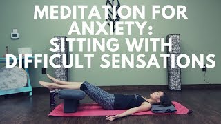 Meditation for Anxiety Sitting with Difficult Sensations [upl. by Ecinhoj]