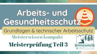 Meisterprüfung Teil 3  Arbeitssicherheit und Gesundheitsschutz  Teil 1  Meisterwissen kompakt 26 [upl. by Yevre]