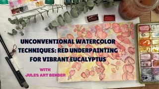 Unconventional Watercolor Techniques Red Underpainting for Vibrant Eucalyptus [upl. by Ynaitirb106]