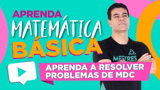 Matemática Básica  Aprenda a resolver PROBLEMAS DE MDC [upl. by Latif]