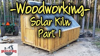 Building a Solar Kiln part 1 [upl. by Ennayrb]