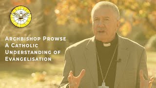 A Catholic Understanding of Evangelisation Archbishop Prowse [upl. by Tra]