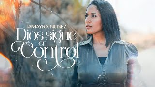 Dios Sigue en Control  Jamayra Nunez Video Oficial [upl. by Eryt]