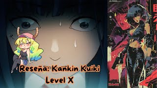 Reseña Kankin Kuiki Level X [upl. by Ihculo868]