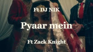 Pyaar mein  Remix  ft Zack knight  ft DJ NIK [upl. by Retnyw]