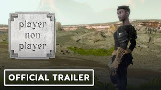 Player Non Player  Official Launch Trailer [upl. by Eolcin]