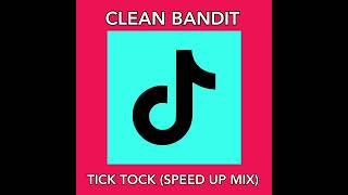 Clean Bandit  Tick Tock Speed Up Mix [upl. by Onit678]