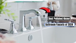 Best Polished Nickel Bathroom Faucets of 2024 [upl. by Mathre]