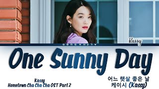 Kassy 케이시  One Sunny Day 어느 햇살 좋은 날 Hometown Cha Cha Cha 갯마을 차차차 OST Part 2 Lyrics가사 [upl. by Tibold]