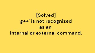 Solved g is not recognized as an internal or external commandoperable program or batch file [upl. by Mariellen577]