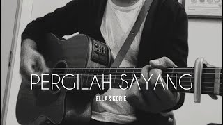 Pergilah Sayang  Ella amp Korie acoustic cover [upl. by Haldan]