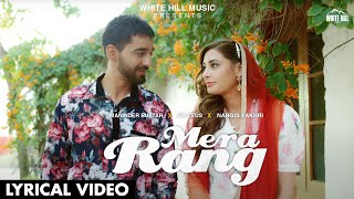 MANINDER BUTTAR  Mera Rang Lyrical Video Nargis Fakhri  Dr Zeus [upl. by Ellehsal]