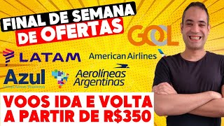 SÃ“ O FILÃ‰ DAS PASSAGENS AÃ‰REAS BARATAS EXPLOSÃƒO DE PROMOÃ‡Ã•ES  A PARTIR DE R350 IDA E VOLTA [upl. by Noiramaj]