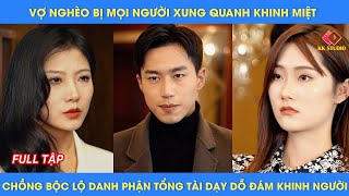 Vợ nghèo bị mọi người xung quanh khinh miệt chồng bộc lộ danh phận tổng tài dạy dỗ đám khinh người [upl. by Spence787]