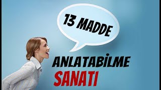 13 MADDE İLE MÜKEMMEL ANLATABİLME [upl. by Margaux]