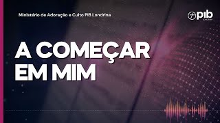 A COMEÇAR EM MIM [upl. by Ellak]