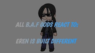 The BAF react to Eren IS BUILT DIFFERENT [upl. by Adalheid49]