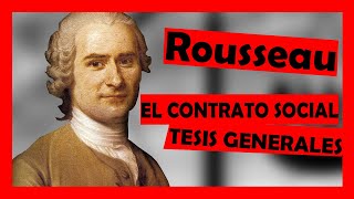 ROUSSEAU EL CONTRATO SOCIAL  Tesis generales [upl. by Wolfgram]