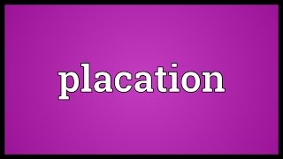 Placation Meaning [upl. by Hertzog312]