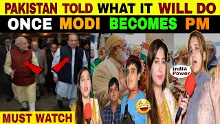 PAKISTAN TOLD WHAT IT WILL DO ONCE MODI BECOMES PM  PUBLIC REACTION [upl. by Udela]