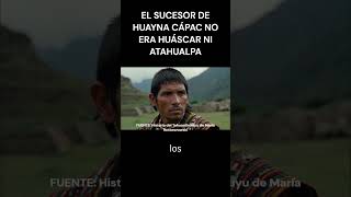 El Verdadero Sucesor de HUAYNA CÁPAC no era HUÁSCAR ni ATAHUALPA peru historia historiadelperu [upl. by Croydon652]