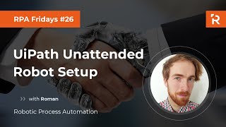 RPA Fridays 26  UiPath Unattended Robot Setup full tutorial [upl. by Berglund]