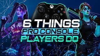 6 Things That All PRO Console Fortnite Players Do PS4  Xbox Fortnite Tips [upl. by Loriner]