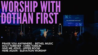 Worship with Dothan First [upl. by Eceinal]