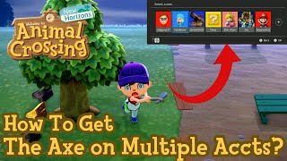 How To Get The Axe On Multiple Accounts in Animal Crossing New Horizons [upl. by Artemahs]