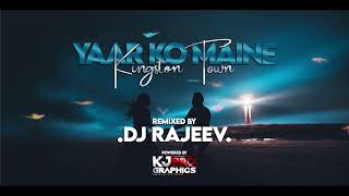 Yaar Ko Maine x Kingston Town  Remix  DJ RAJEEV x KJ PRO GRAPHICS 2023 [upl. by Rochette]