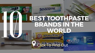 Top 10 Best Toothpaste Brands in The World [upl. by Alanna]