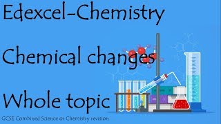 The whole of CHEMICAL CHANGES Edexcel 91 GCSE Chemistry or combined science for paper 1 [upl. by Saito]