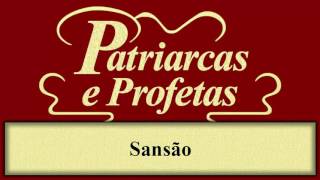 Patriarcas e Profetas  Capítulo 54  Sansão [upl. by Anib]