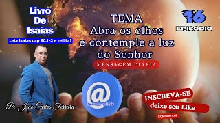 Ep 16 Abra os olhos e contemple a luz do Senhor [upl. by Acey]